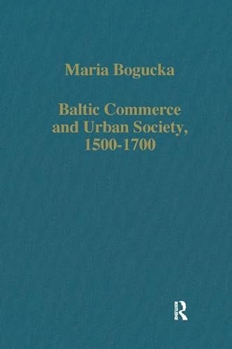 Stock image for Baltic Commerce and Urban Society, 1500-1700: Gdansk/Danzig and its Polish Context (Variorum Collected Studies) for sale by Chiron Media