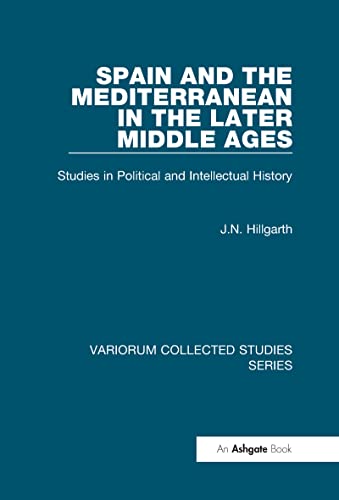 Beispielbild fr Spain and the Mediterranean in the Later Middle Ages: Studies in Political and Intellectual History (Variorum Collected Studies) zum Verkauf von Anybook.com