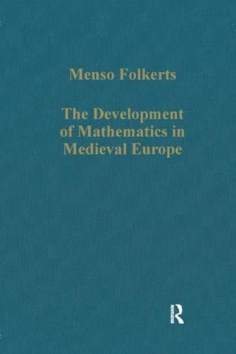 9780860789574: The Development of Mathematics in Medieval Europe: The Arabs, Euclid, Regiomontanus: 811 (Variorum Collected Studies)
