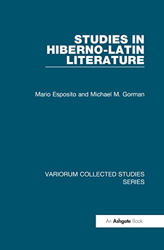 Studies in Hiberno-Latin Literature (Variorum Collected Studies) (9780860789666) by Esposito, Mario; Gorman, Michael M.