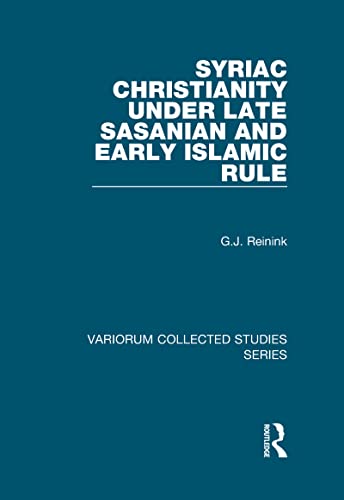 Beispielbild fr SYRIAC CHRISTIANITY UNDER LATE SASANIAN AND EARLY ISLAMIC RULE zum Verkauf von Second Story Books, ABAA