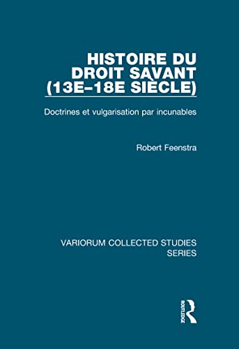 Beispielbild fr Historie du droit savant (13e - 18e sicle). doctrines et vulgarisation par incunables [Variorum Collected Studies Series] zum Verkauf von Pallas Books Antiquarian Booksellers