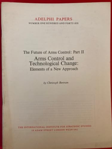 9780860790204: Future of Arms Control: Arms Control and Technological Change - Elements of a New Approach Pt. 2 (Adelphi Papers)