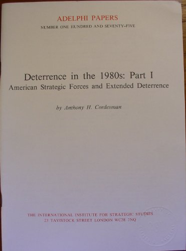 Beispielbild fr DETERRENCE IN THE 1980s; ANERICAN STRATEGIC FORCES AND EXTENDED DETERRENCE, PART ONE zum Verkauf von K Books Ltd ABA ILAB