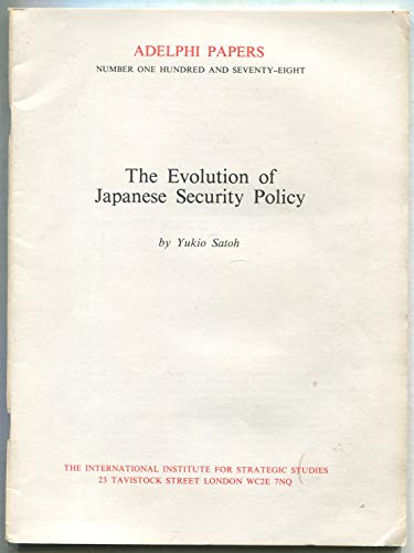 The evolution of Japanese security policy (Adelphi papers) (9780860790648) by Yukio Satoh