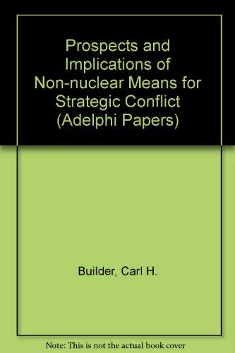 Beispielbild fr The Prospects and Implications of Non-Nuclear Means for Strategic Conflict zum Verkauf von Better World Books