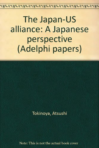 Stock image for Adelphi Papers 212 The Japan-US Alliance: A Japanese Perspective for sale by Neatstuff