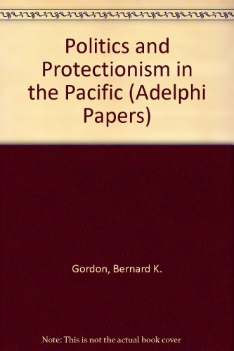 Stock image for Politics and Protectionism in the Pacific (Adelphi Papers) for sale by WorldofBooks