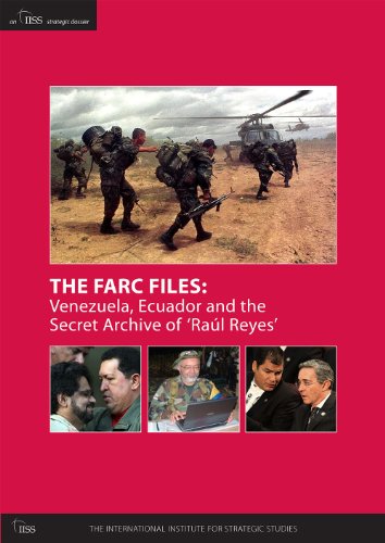The Farc Files: Venezuela, Ecuador and the Secret Archive of 'RaÃºl Reyes' (An IISS Strategic Dossie (9780860792062) by International Institute For Strategic Studies