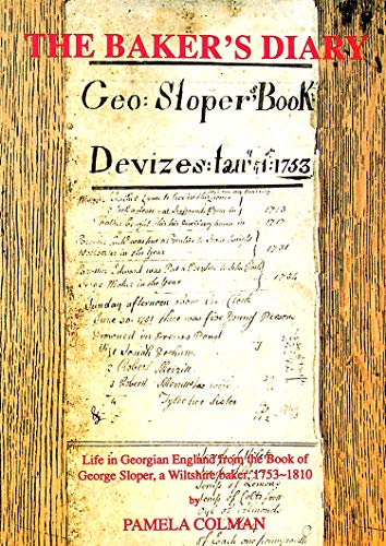 Beispielbild fr Baker's Diary: Life in Georgian England from the Book of George Sloper, a Wiltshire Baker, 1753-1810 zum Verkauf von WorldofBooks