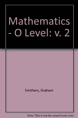 Mathematics - " O " Level: v. 2 (9780860820079) by Graham Smithers