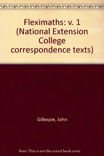 Fleximaths: v. 1 (National Extension College correspondence texts) (9780860823414) by John Gillespie