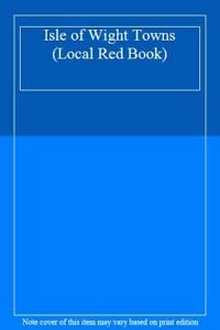 9780860847311: Isle of Wight Towns (Local Red Book S.)