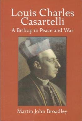 Beispielbild fr Louis Charles Casartelli: A Bishop in Peace and War zum Verkauf von Anybook.com