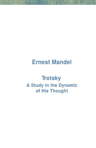 Beispielbild fr Trotsky : A Study in the Dynamic of His Thought zum Verkauf von Better World Books