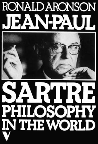 Beispielbild fr Jean-Paul Sartre, Philosophy in the World zum Verkauf von BASEMENT BOOKS