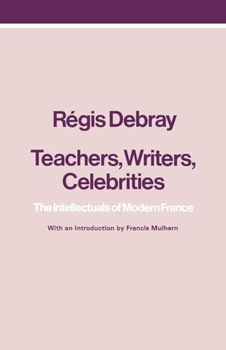 9780860910398: Teachers, Writers, Celebrities: The Intellectuals of Modern France