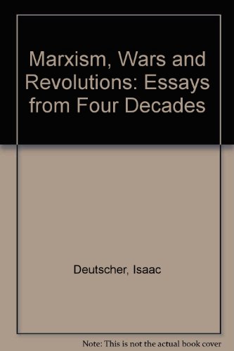 Marxism, wars, and revolutions: Essays from four decades (9780860910954) by Deutscher, Isaac