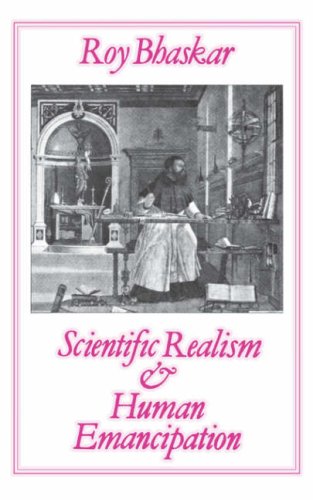 Beispielbild fr Scientific Realism and Human Emancipation zum Verkauf von Dr.Bookman - Books Packaged in Cardboard
