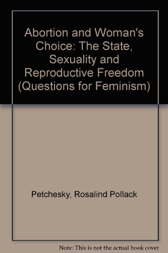 Beispielbild fr Abortion and Woman's Choice: The State, Sexuality and Reproductive Freedom (Questions for Feminism) zum Verkauf von SAVERY BOOKS