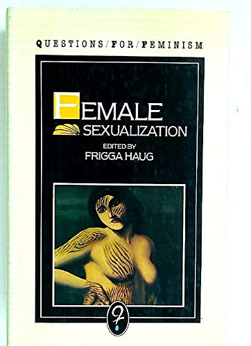 9780860911623: Female Sexualization: A Collective Work of Memory (Questions for Feminism)