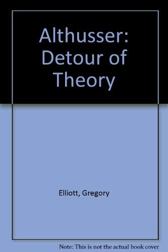 Beispielbild fr Althusser: Detour of Theory. zum Verkauf von Plurabelle Books Ltd