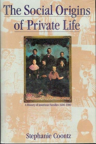 9780860911913: The Social Origins of Private Life: A History of American Families, 1600-1900