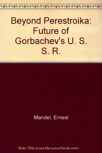 Beispielbild fr Beyond Perestroika; The Future of Gorbachev's USSR zum Verkauf von Argosy Book Store, ABAA, ILAB