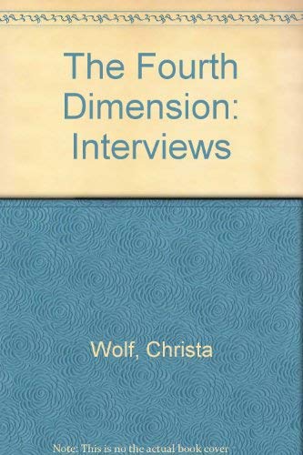 Beispielbild fr The Fourth Dimension : Interviews with Christa Wolf zum Verkauf von Better World Books: West
