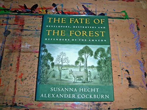 Stock image for The Fate of the Forest : Developers, Destroyers and Defenders of the Amazon for sale by Better World Books