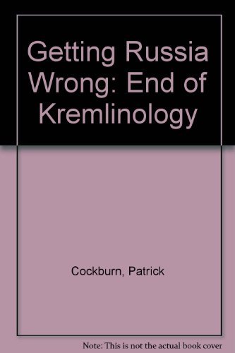 9780860912644: Getting Russia Wrong: The End of Kremlinology