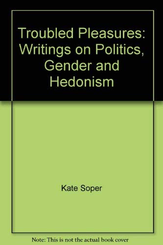 Beispielbild fr Troubled Pleasures: Writings on Politics, Gender and Hedonism zum Verkauf von Kultgut