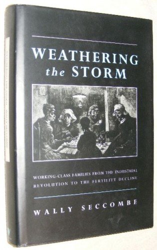 9780860913337: Weathering the Storm: Working-Class Families from the Industrial Revolution to the Fertility Decline