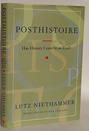 Stock image for Posthistoire : Has History Ended? for sale by Better World Books