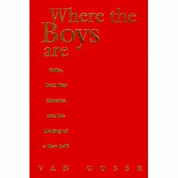 9780860914167: Where the Boys Are: Cuba, Cold War America and the Making of a New Left (Haymarket): Cuba, Cold War and the Making of a New Left