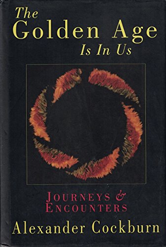 Stock image for The Golden Age Is in Us: Journeys & Encounters 1987-1994 for sale by SecondSale