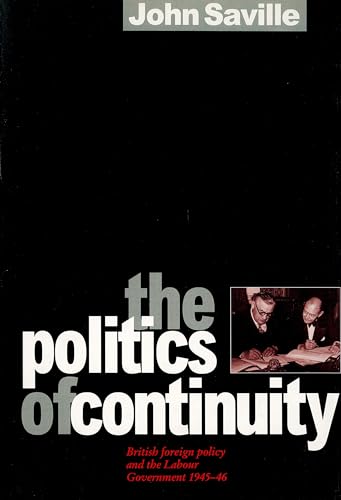 9780860914563: The Politics of Continuity: British Foreign Policy and the Labour Government, 1945-6