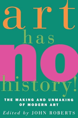 9780860914570: Art Has No History!: The Making and Unmasking of Modern Art