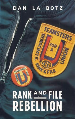 Rank-and-File Rebellion : Teamsters for a Democratic Union.