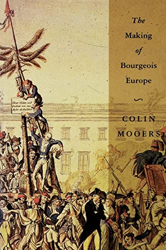 Beispielbild fr The Making of Bourgeois Europe : Absolutism, Revolution, and the Rise of Capitalism in England, France and Germany zum Verkauf von Better World Books