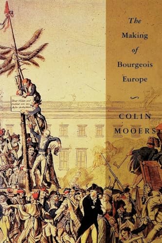 The Making of Bourgeois Europe: Absolutism, Revolution, and the Rise of Capitalism in England, Fr...