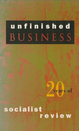 Imagen de archivo de Unfinished Business: Twenty Years of Socialist Review (Haymarket Series) a la venta por Books From California