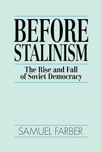 Before Stalinism: The Rise and Fall of Soviet Democracy (9780860915300) by Farber, Samuel