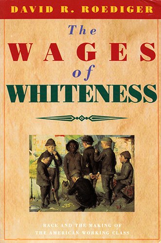 9780860915508: The Wages of Whiteness: Race and the Making of the American Working Class