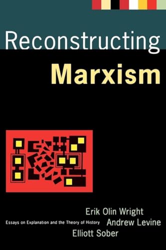 Reconstructing Marxism: Essays on Explanation and the Theory of History (9780860915546) by Erik Olin Wright; Andrew Levine; Elliott Sober