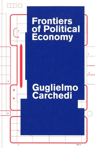 Beispielbild fr Frontiers of Political Economy: The Dialectics Of Value, Prices And Exploitation In The Contemporary World Economy zum Verkauf von HPB-Red