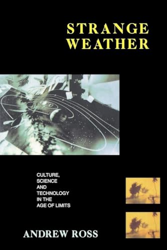 Strange Weather: Culture, Science and Technology in the Age of Limits (Haymarket Series) (9780860915676) by Ross, Andrew