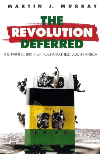 Imagen de archivo de The Revolution Deferred: The Painful Birth of Post-Apartheid South Africa a la venta por Hourglass Books
