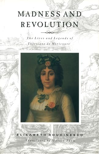 Madness and Revolution: The Lives and Legends of ThÃ©roigne de MÃ©ricourt (9780860915973) by Roudinesco, Elisabeth