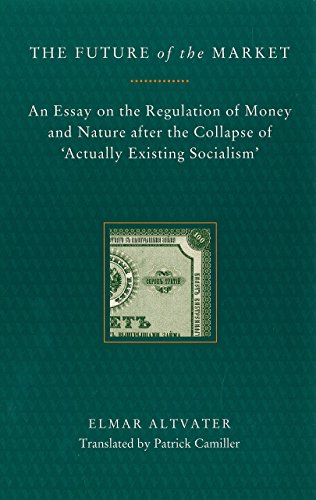 9780860916109: The Future of the Market: An Essay on the Regulation of Money and Nature After the Collapse of ‘Actually Existing Socialism’